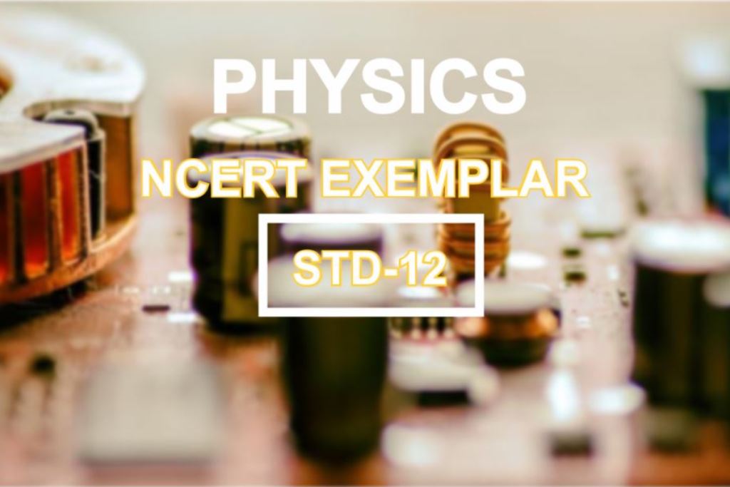 NCERT EXEMPLAR OF PHYSICS STANDARD 12 IN GUJARATI